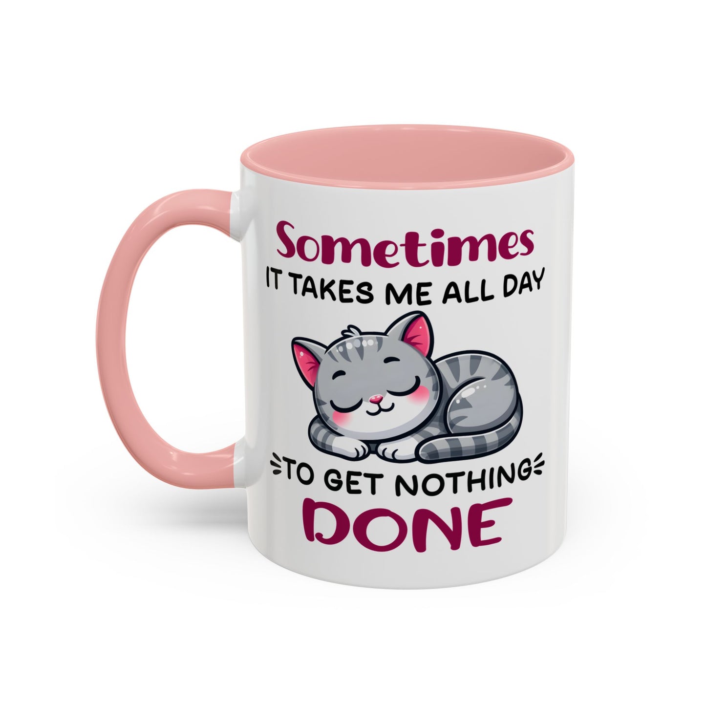 Humor Mug - Sometimes It Takes Me All Day