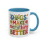 Animal Mug - Dogs Make Everything Better