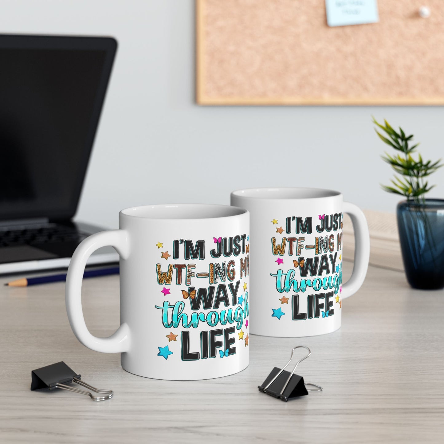 Humor Mug - I'm Just WTF-ing My Way Through Life