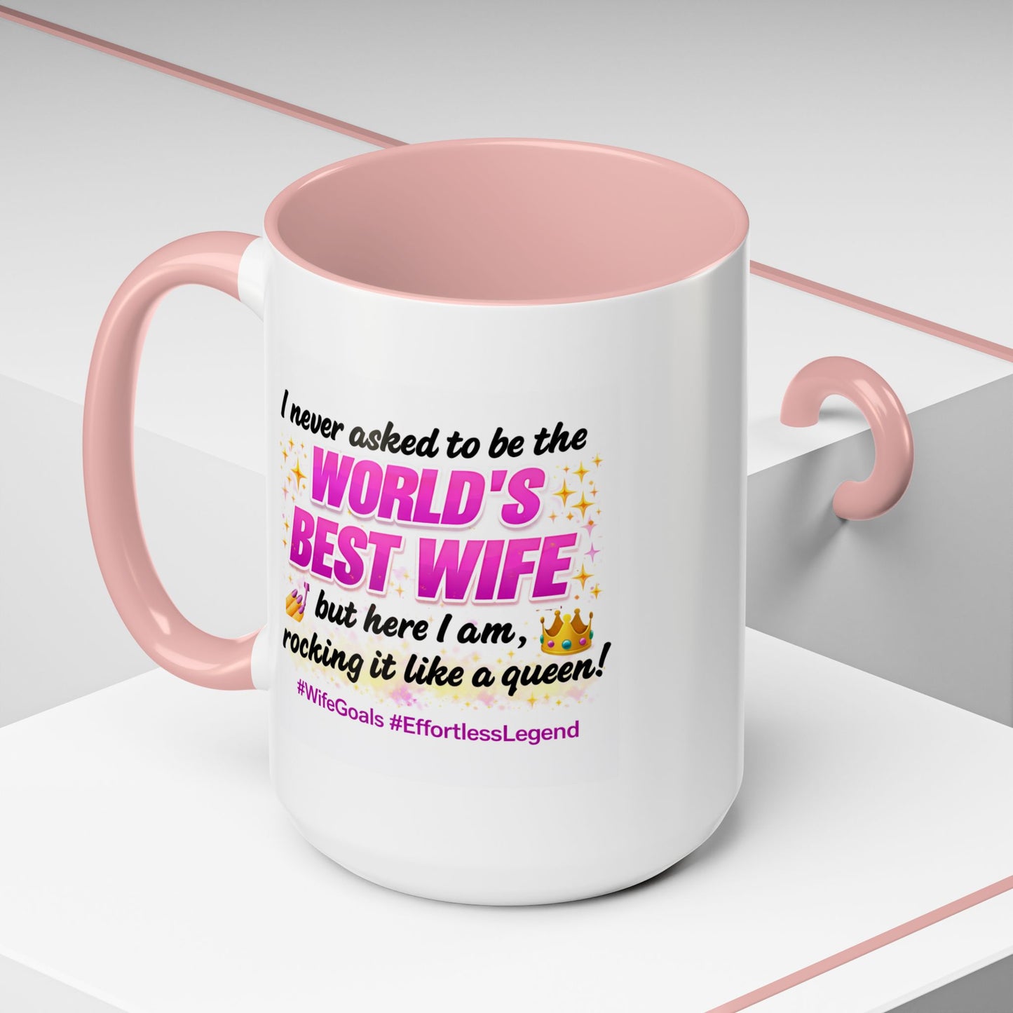 Anniversary Mug - I Never Asked To Be The World's Best Wife