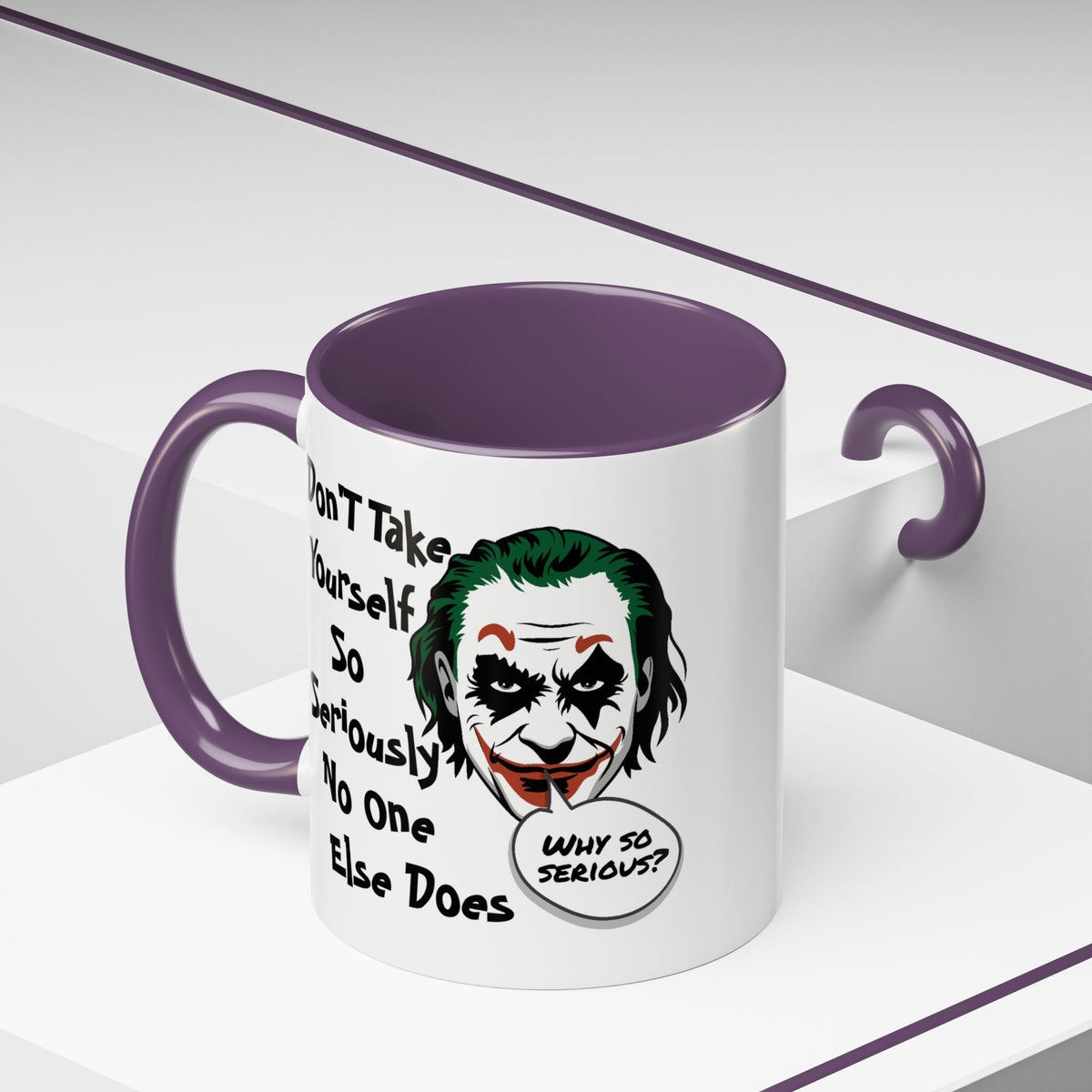 Humor Mug - Don't Take Yourself So Seriously