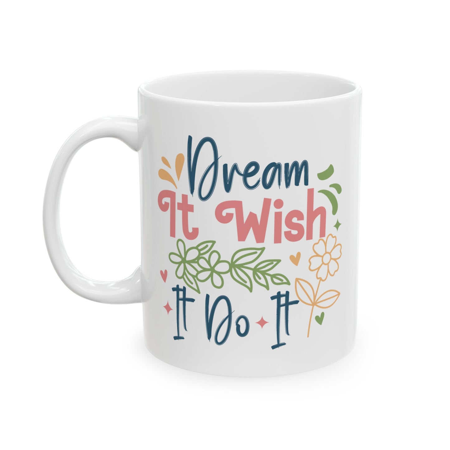 Motivation Mug - Dream It Wish It Do It 2