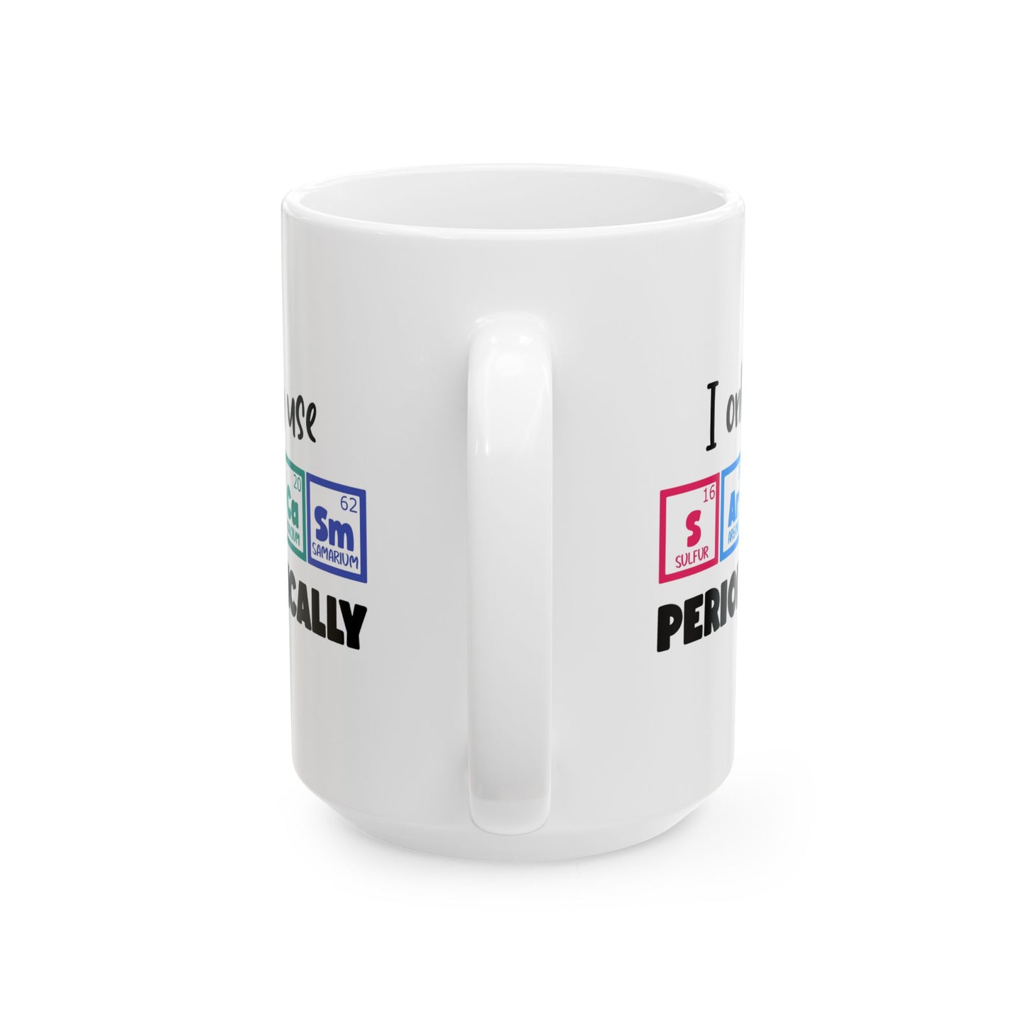 Humor Mug - I Only Use Sarcasm Periodically