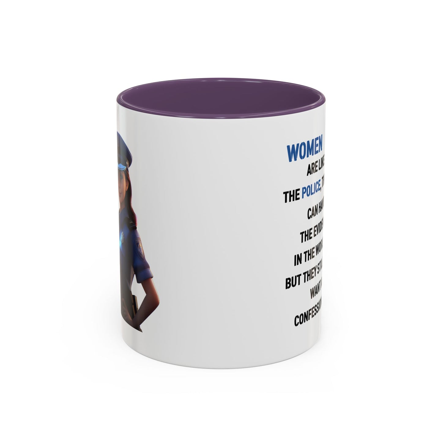 Humor Mug - Woman Are Like The Police