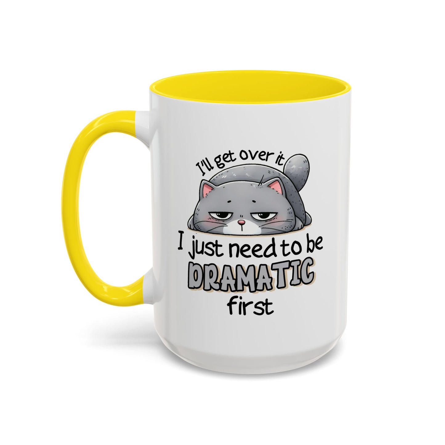 Humor Mug - I'll Get Over It Cat