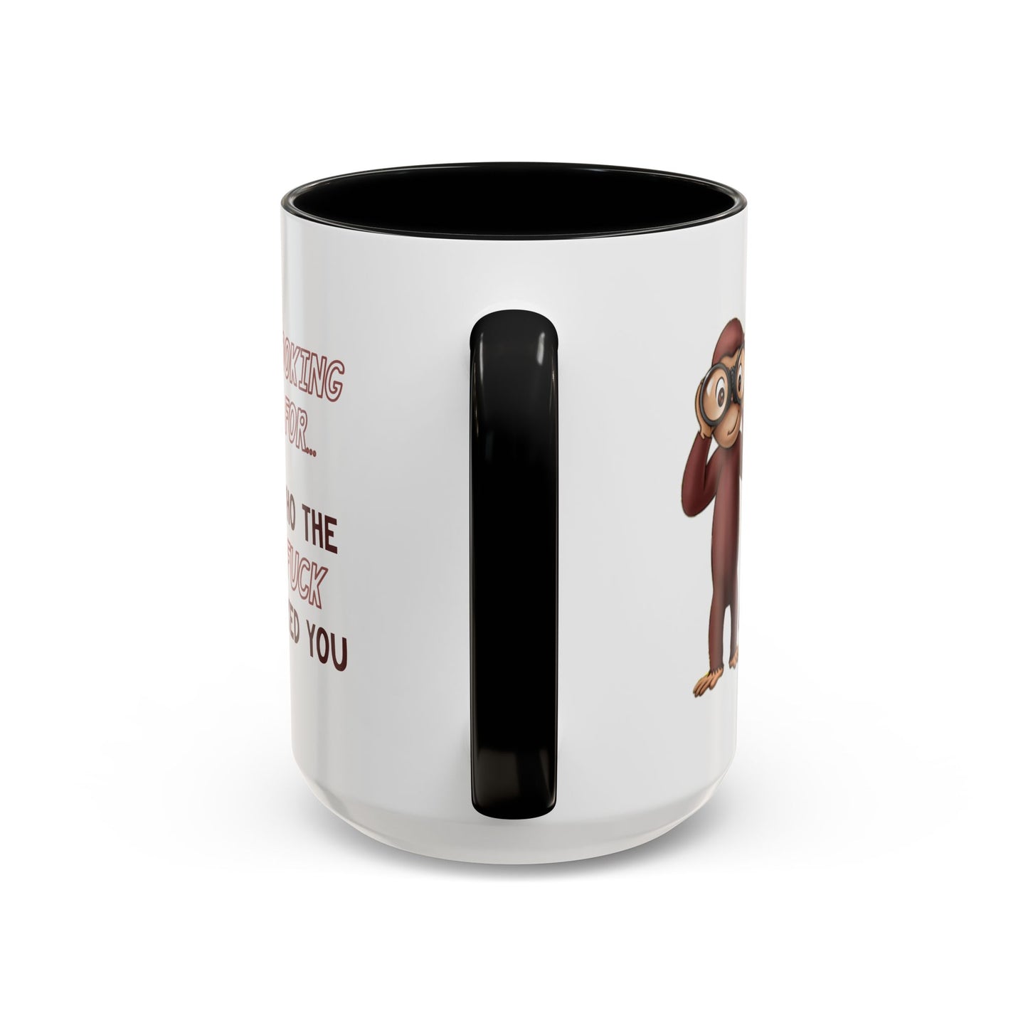 Adult Mug - Looking For Who The Fuck Asked You