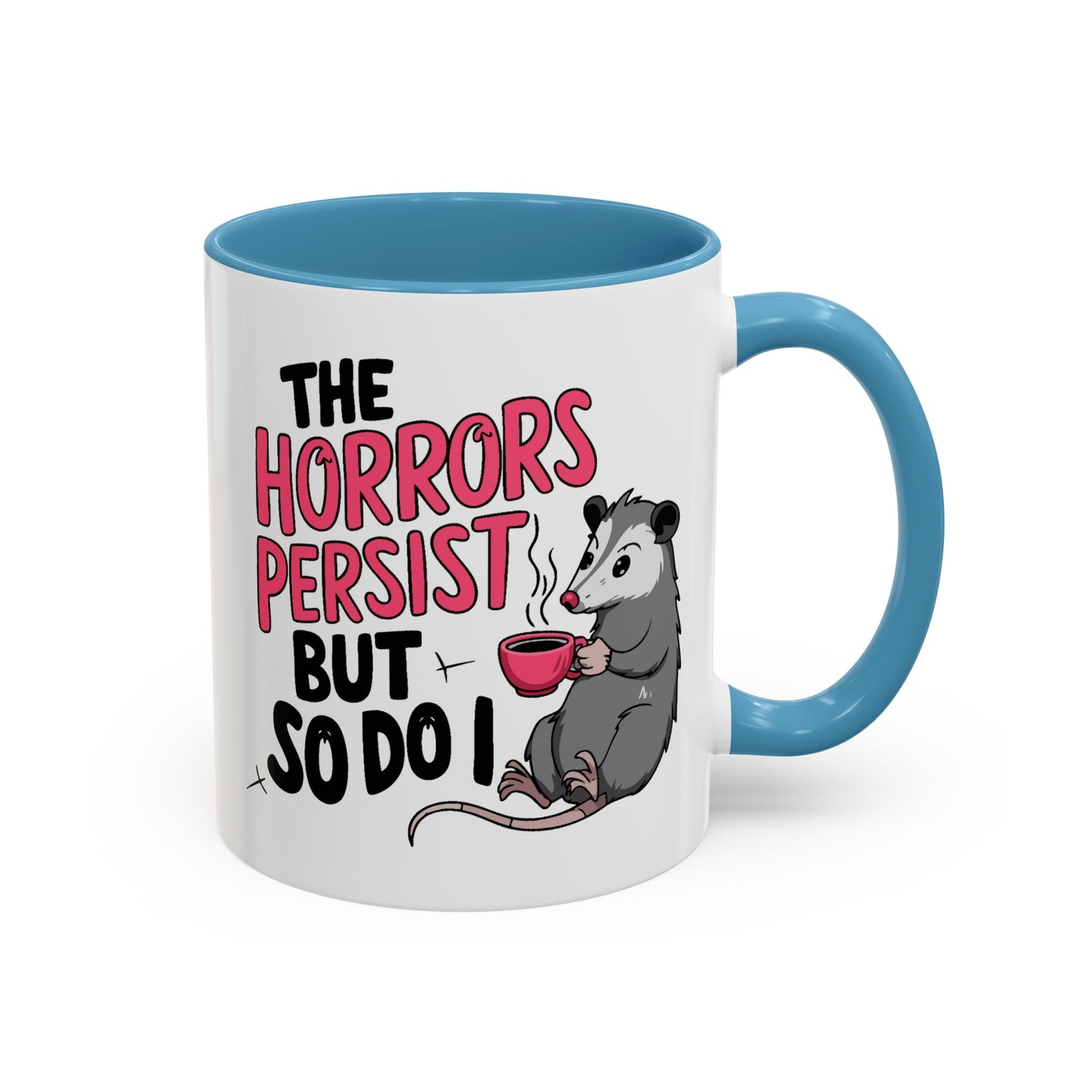 Humor Mug - The Horrors Persist