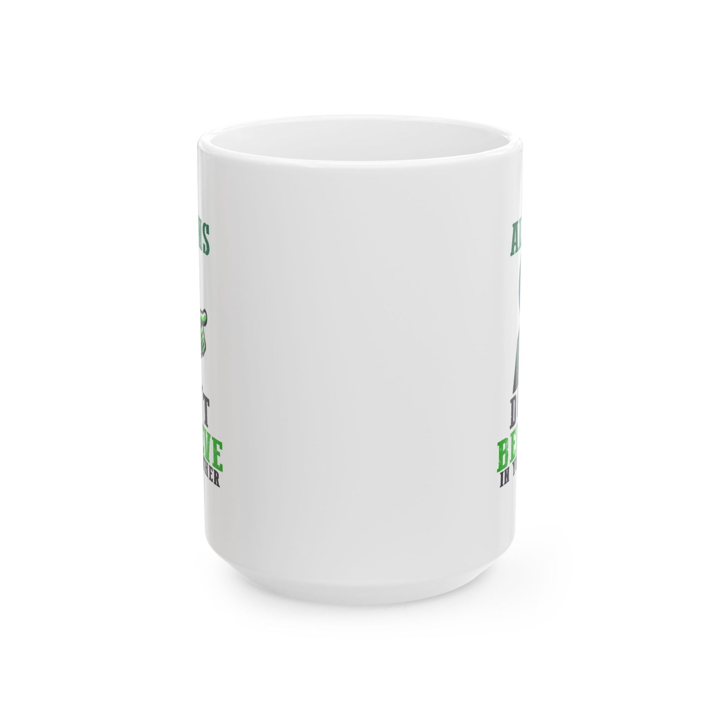 Alien Mug - Aliens Don't Believe
