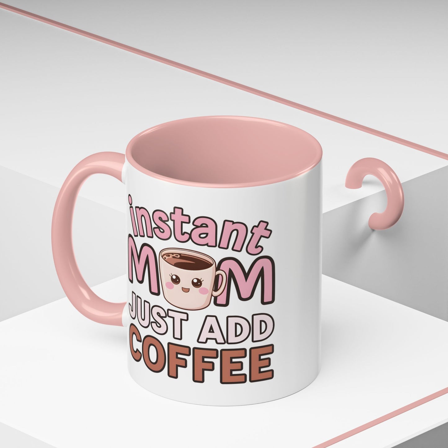 Humor Mug - Instant Mom Just Add Coffee