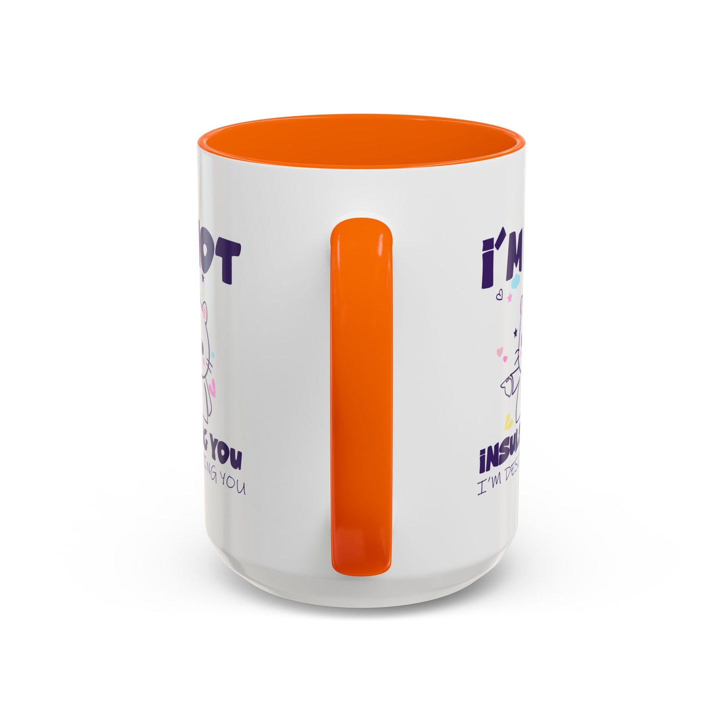 Humor Mug - I'm Not Insulting You