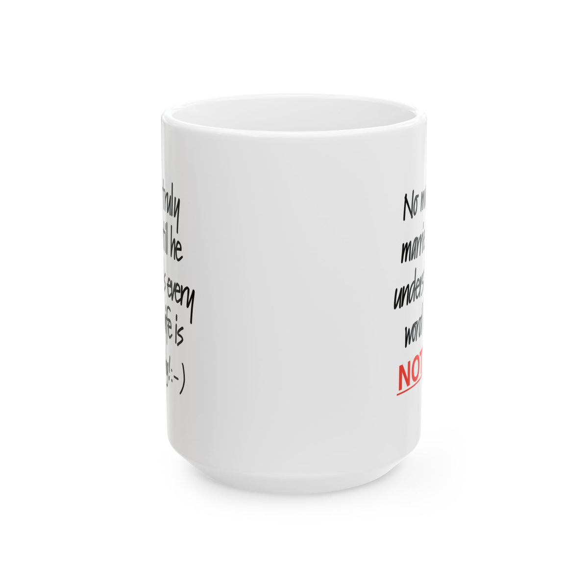 Humor Mug - No Man Is Truly Married Until