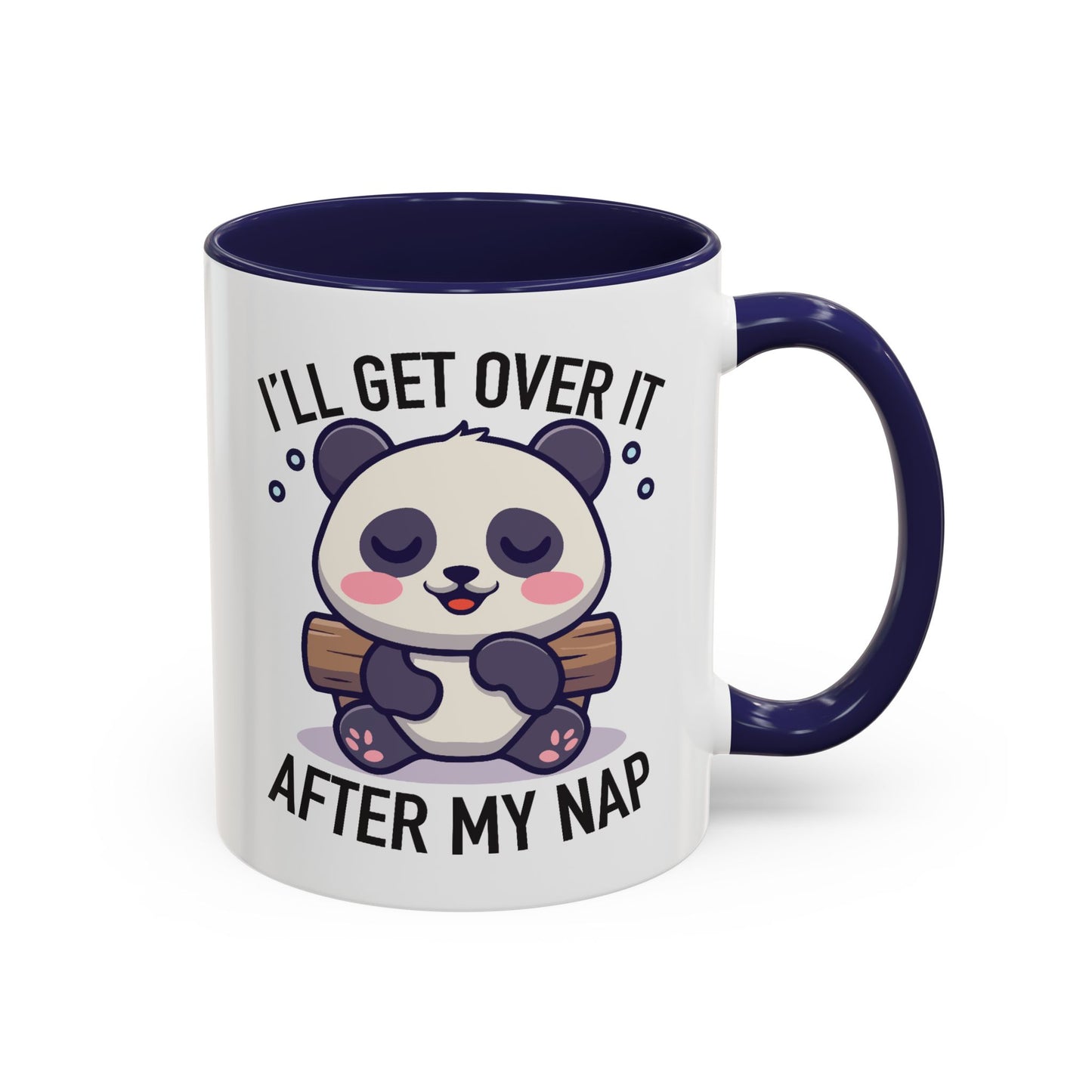Humor Mug - I'll Get Over It After My Nap