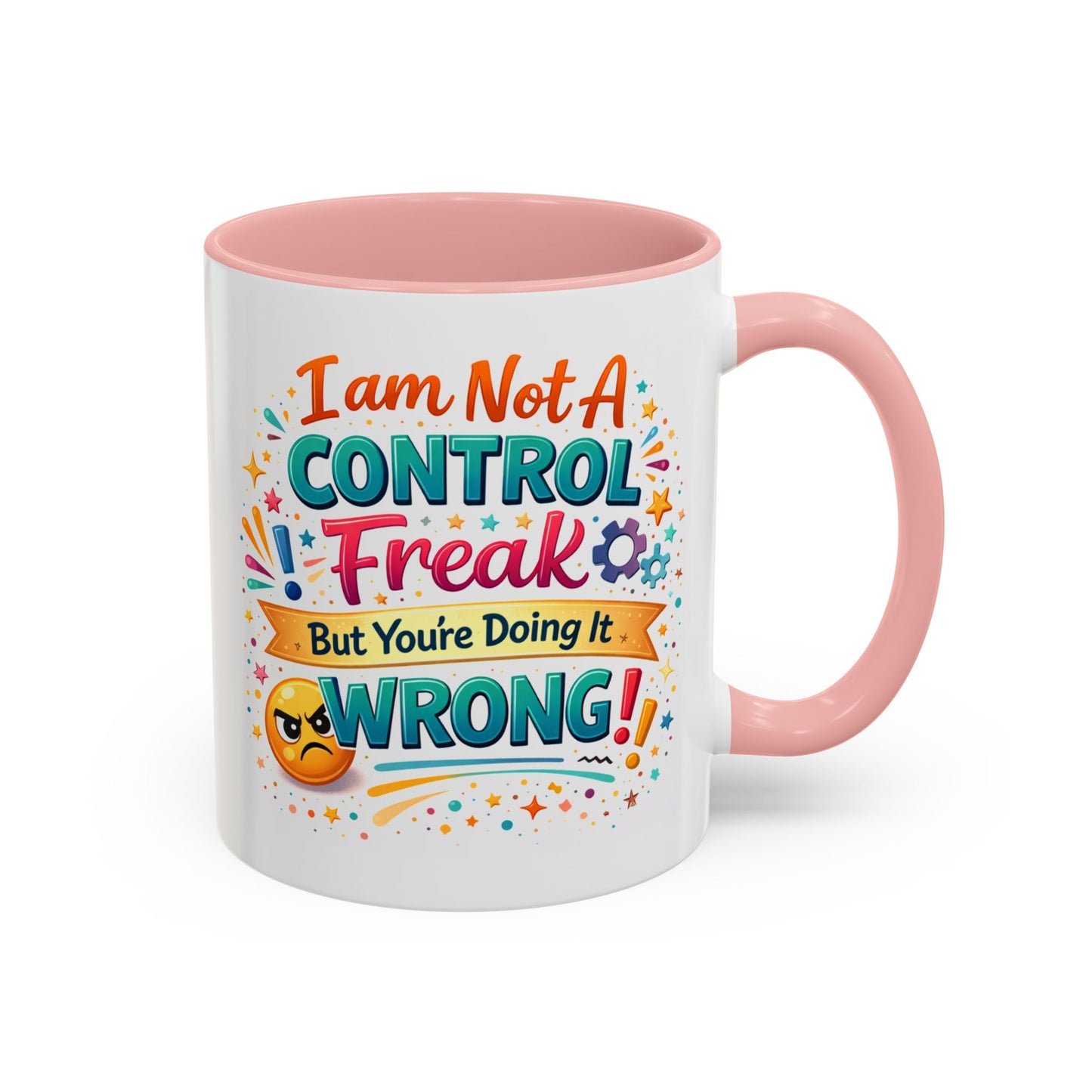 Humor Mug - I Am Not A Control Freak
