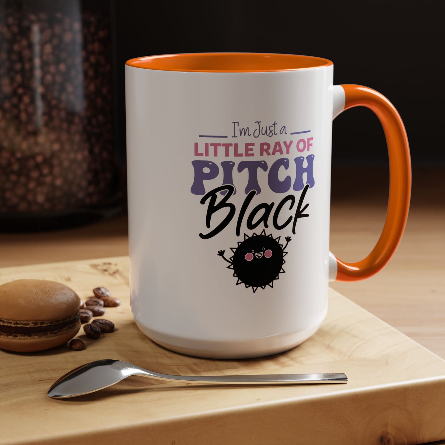 Humor Mug -I'm Just a Little Ray of Pitch Black