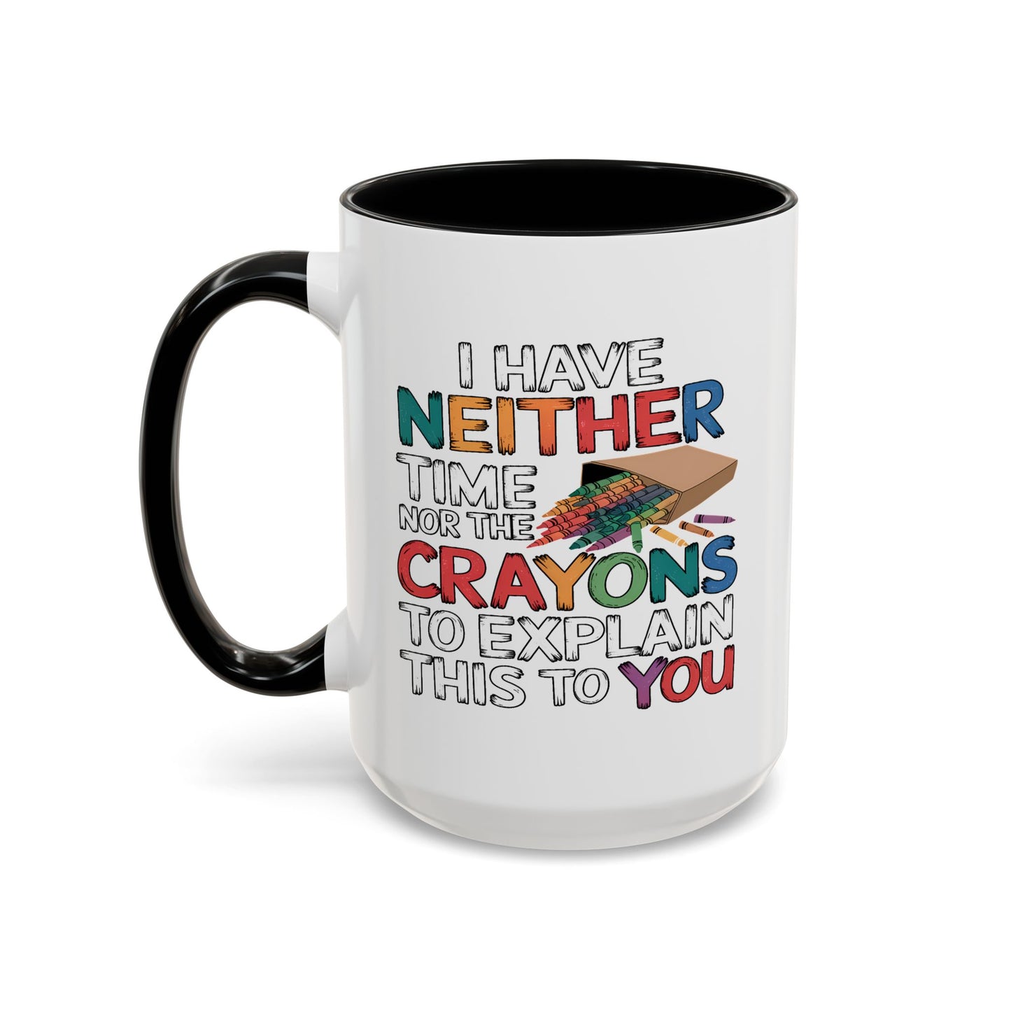 Adult Mug - I Have Neither The Time