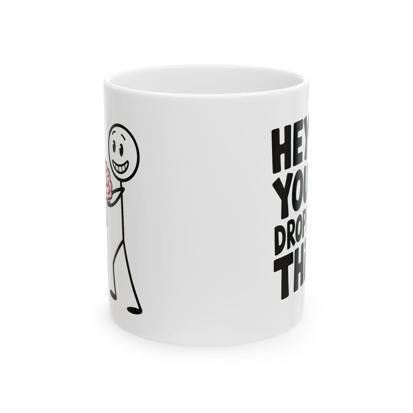 Humor Mug - Hey! You Dropped This
