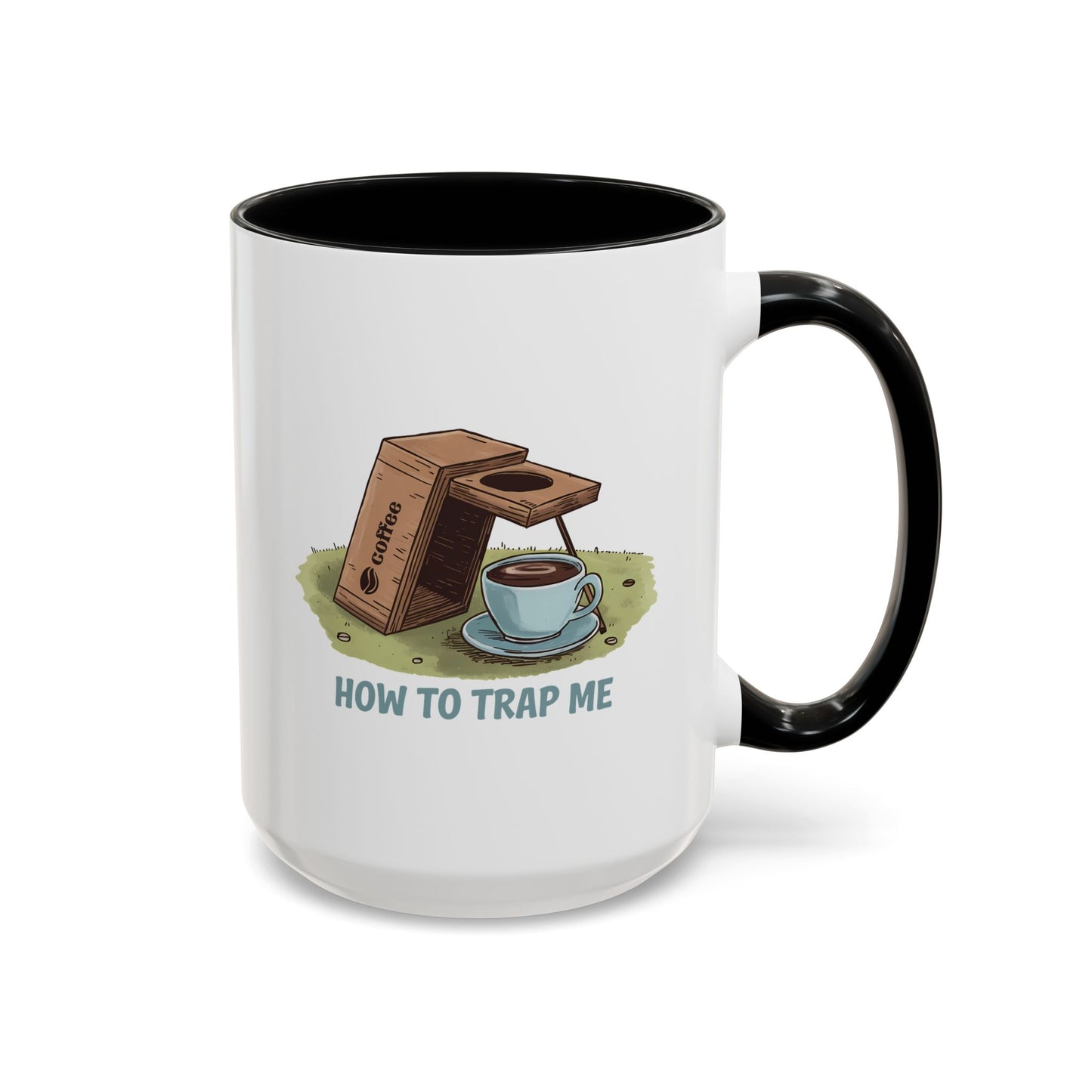 Humor Mug - How to Trap Me