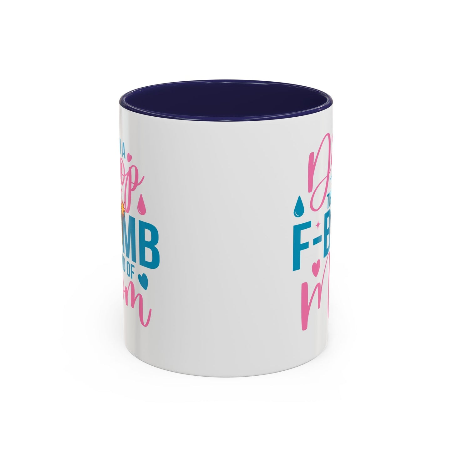 Humor Mug - I'm A Drop the F-Bomb Kind of Mom