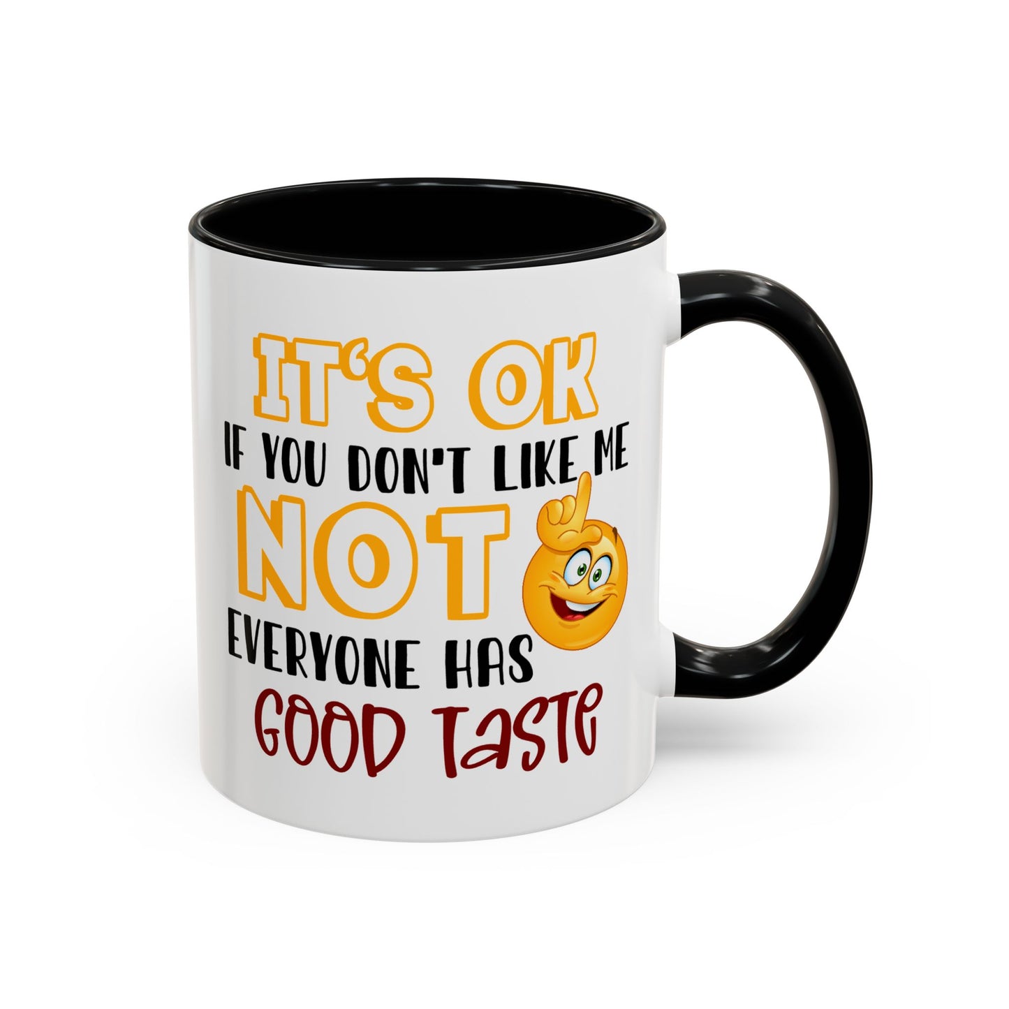 Humor Mug - It's Ok If You Don't Like Me