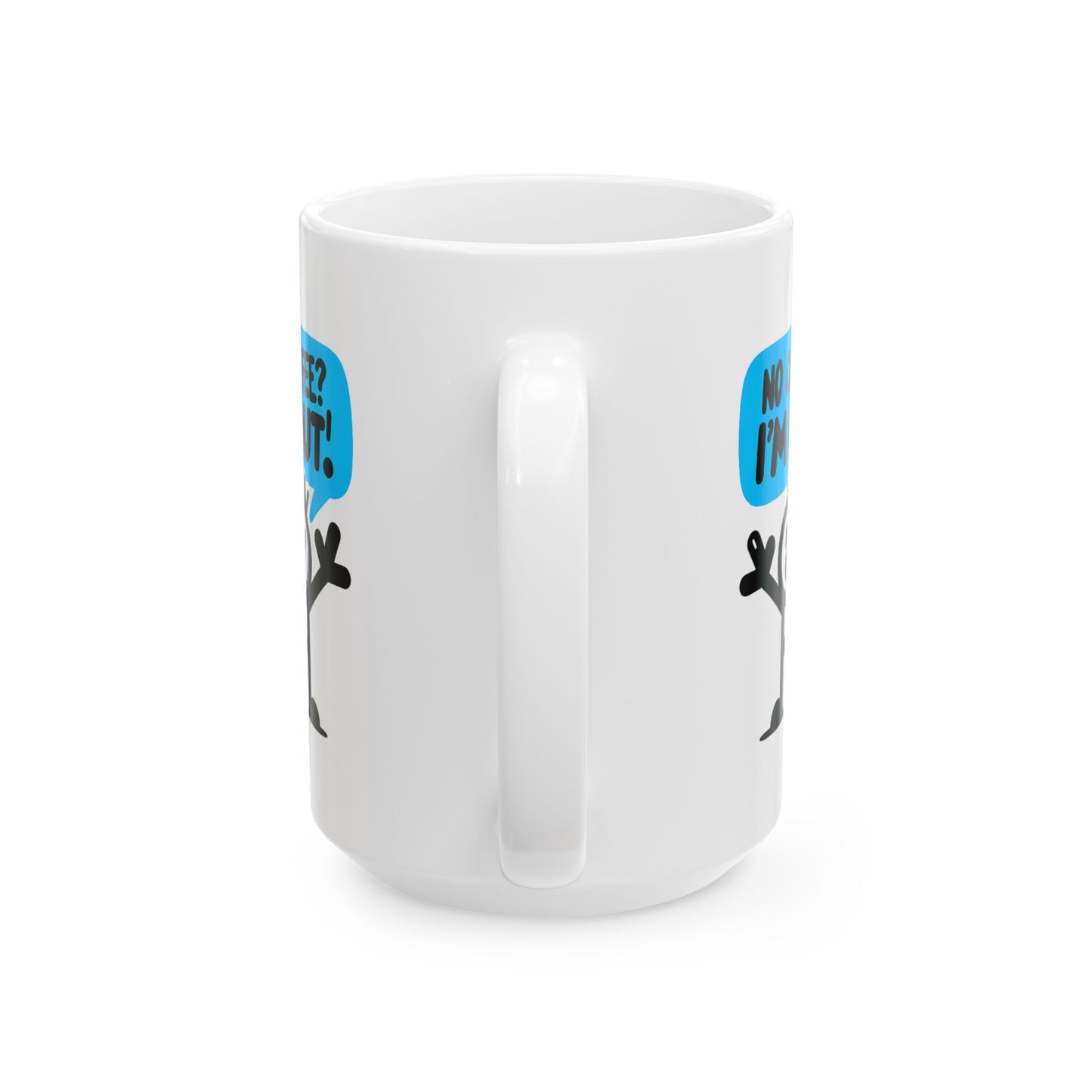 Humor Mug - No Coffee? I'm Out