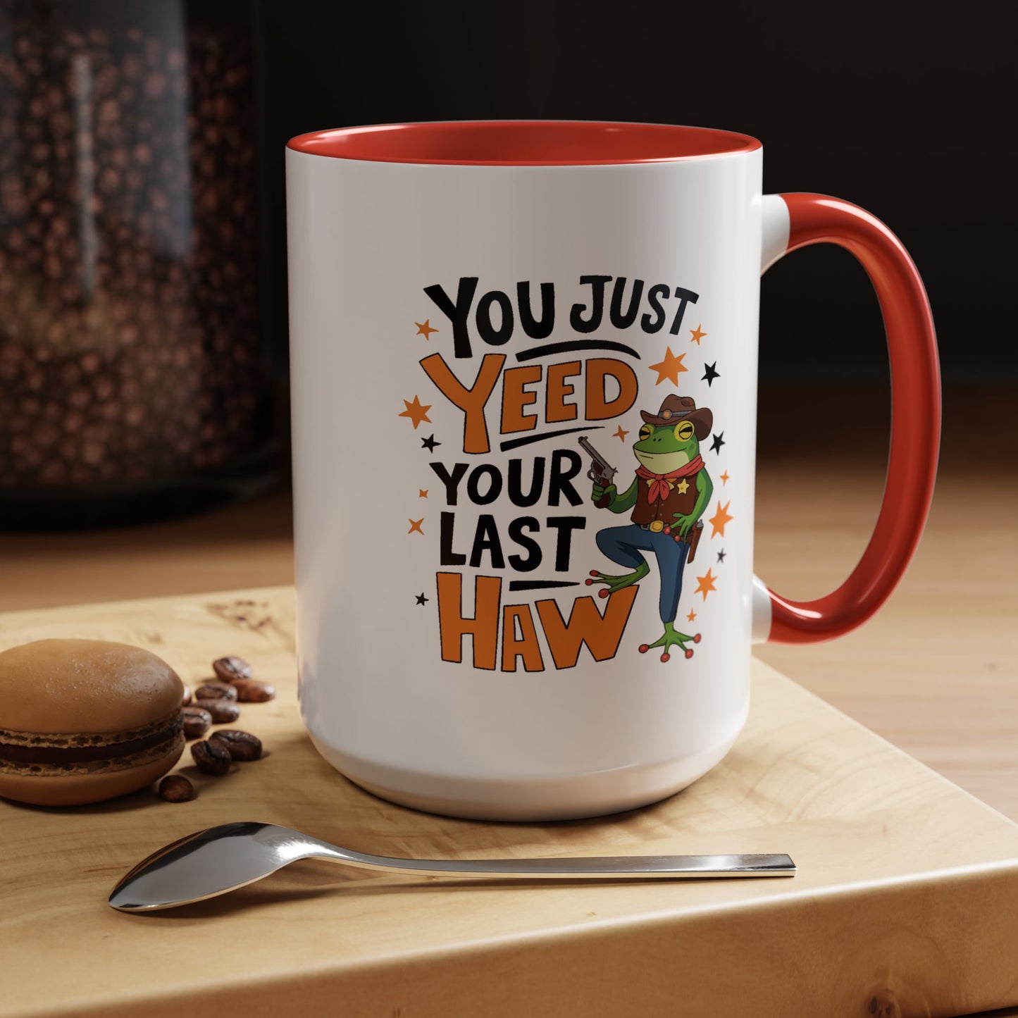 Humor Mug - You Just Yeed Your Last Haw