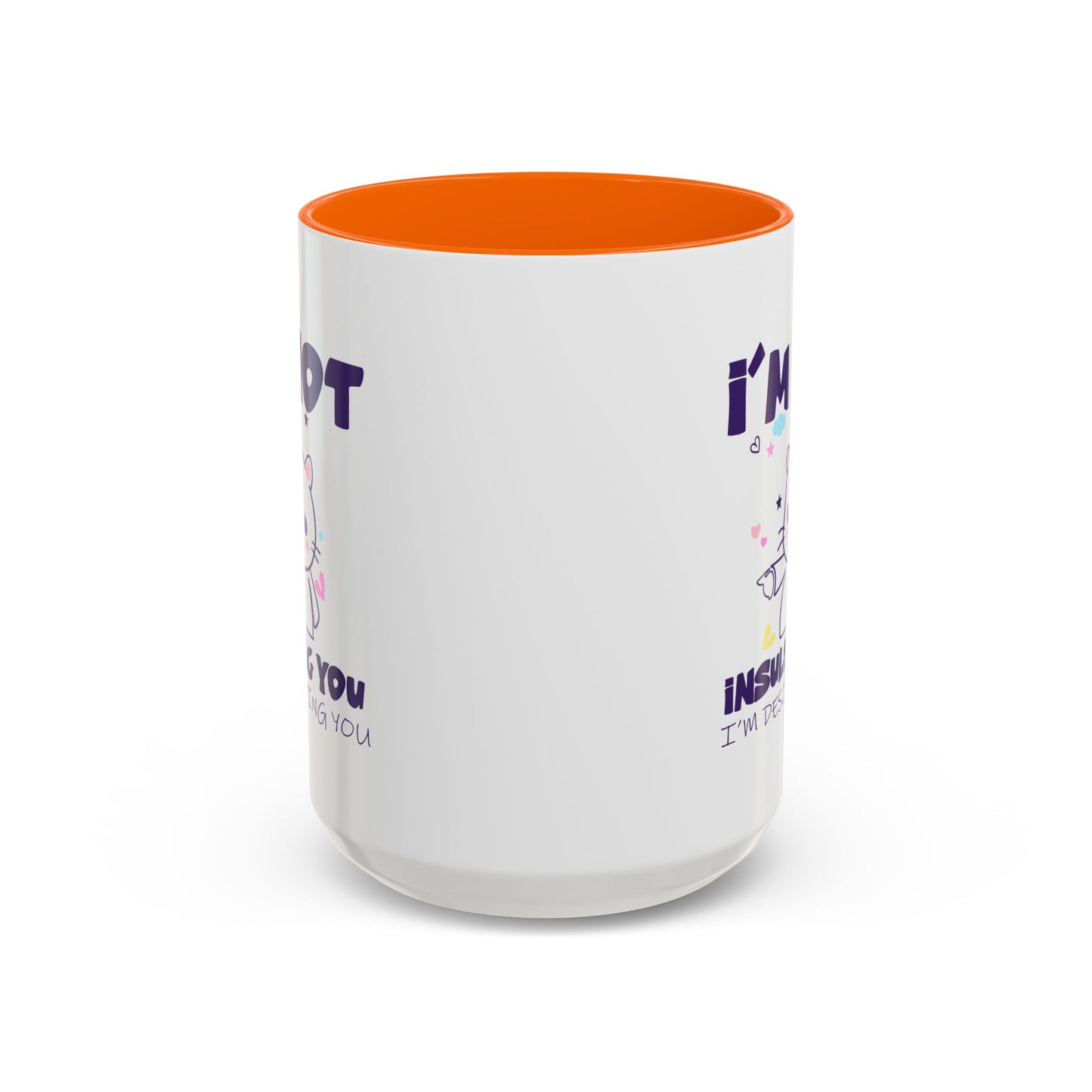 Humor Mug - I'm Not Insulting You