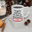 Humor Mug - I Would Agree With You