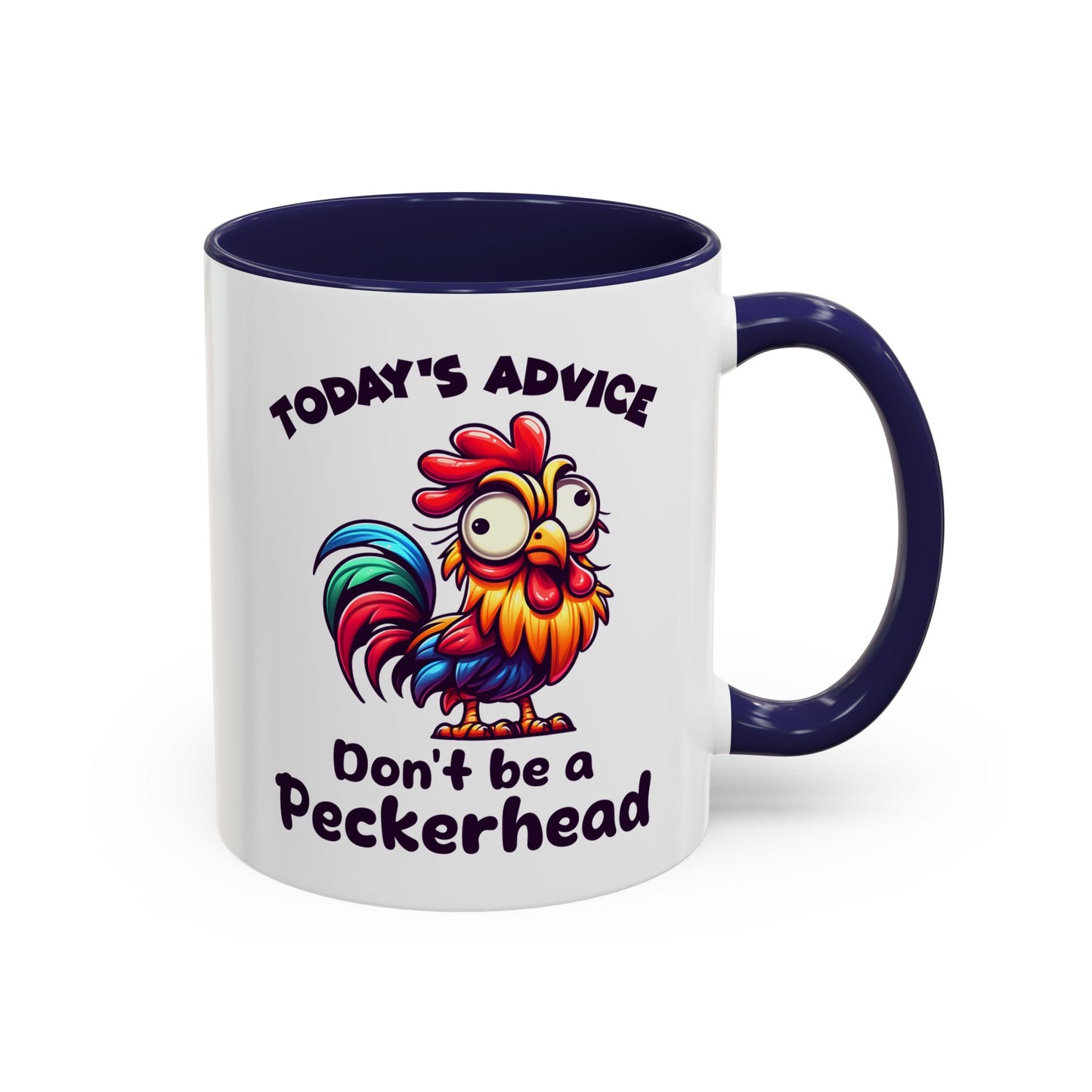 Humor Mug - Today's Advice Don't Be A Peckerhead