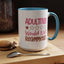 Humor Mug - Adulting Would Not Recommend