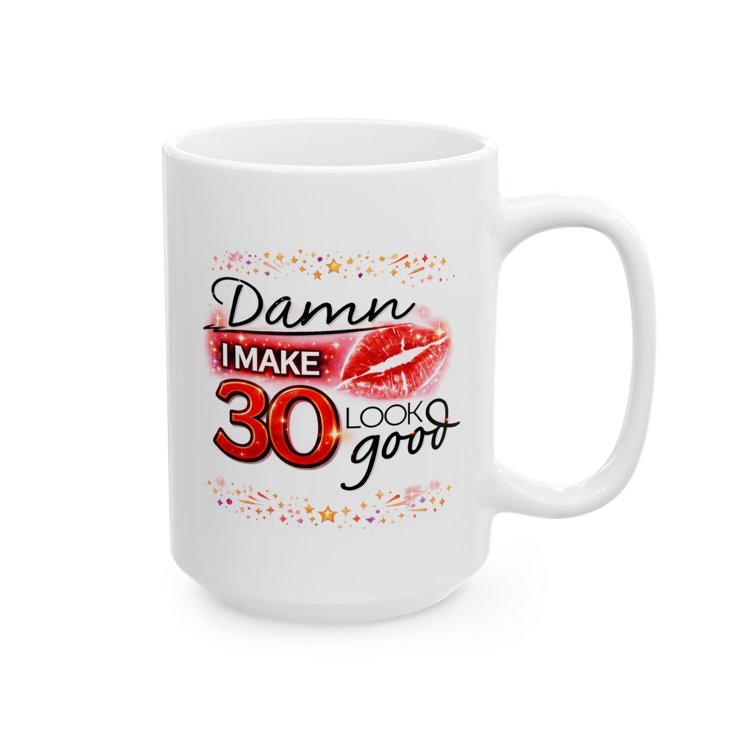 Birthday Mug - Damn I Make 30 Look Good