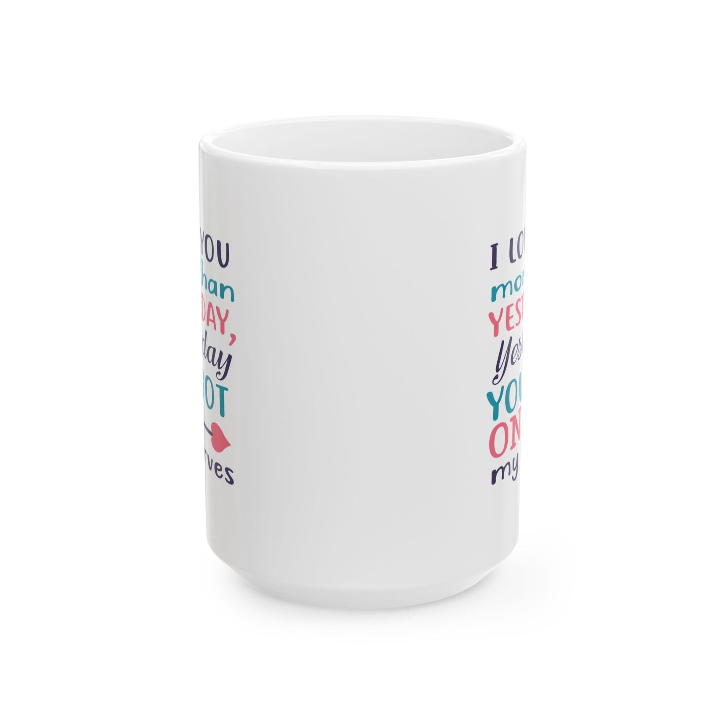 Anniversary Mug - I Love You More Than Yesterday