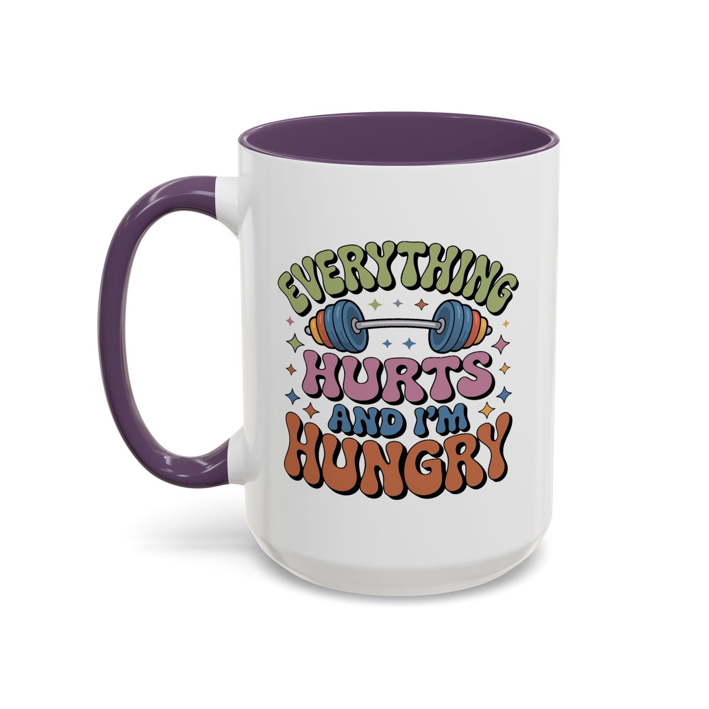 Humor Mug - Everything Hurts and I'm Hungry