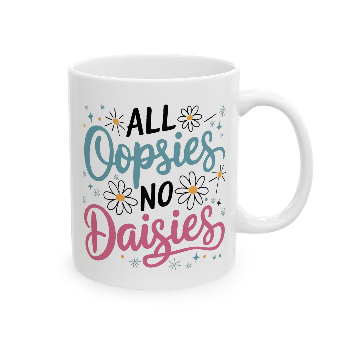 Humor Mug - All Oopsies No Daisies
