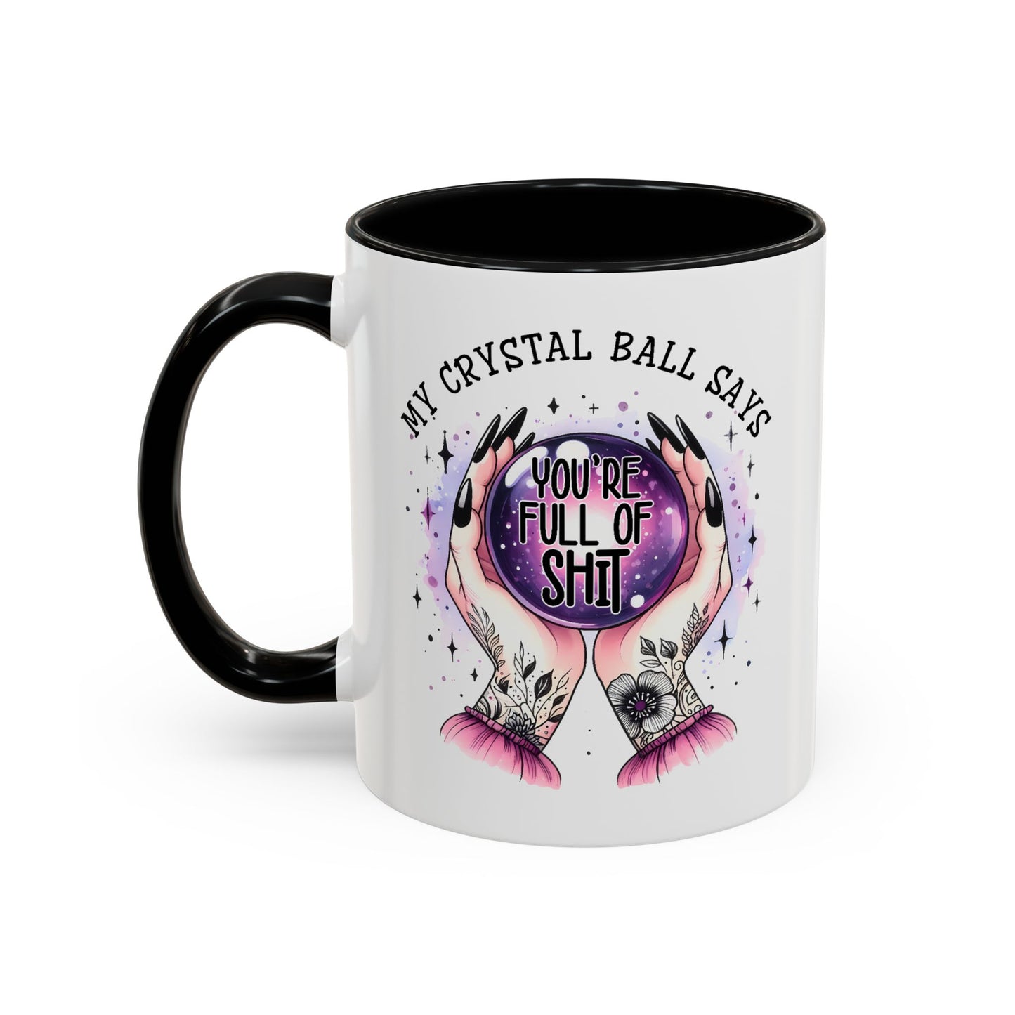 Adult Mug - My Crystal Ball Says You're Full of Shit