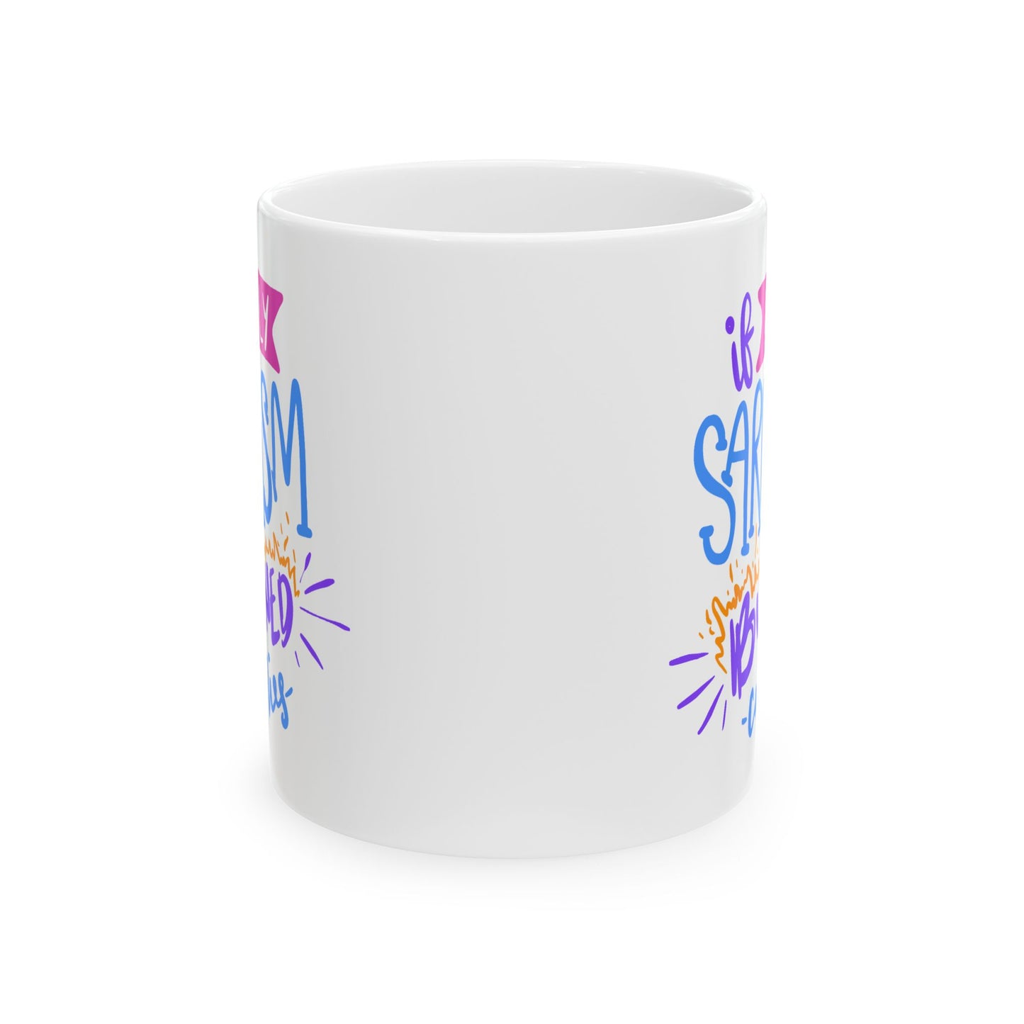 Humor Mug - If Only Sarcasm Burned Calories