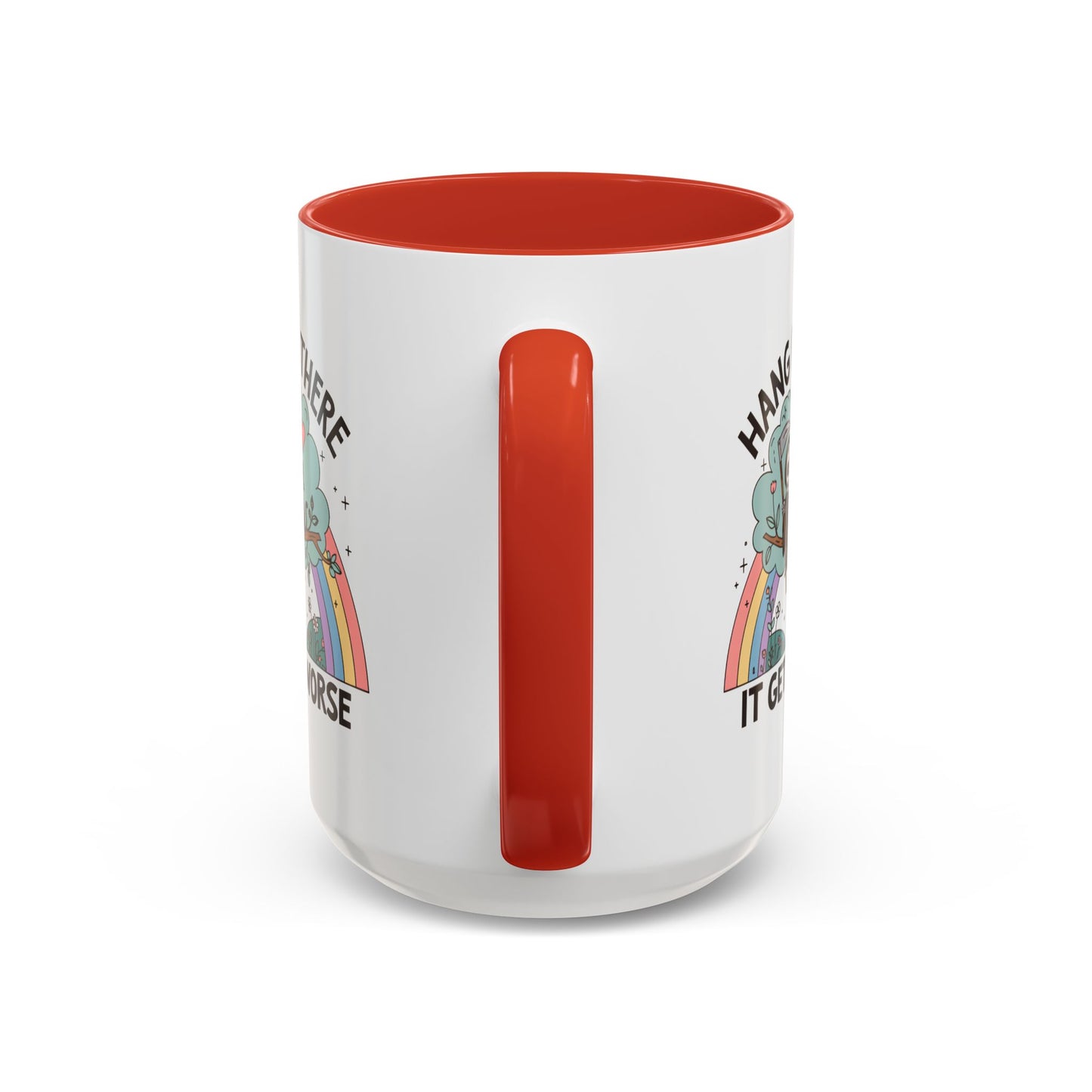 Humor Mug - Hang in There It Gets Worse