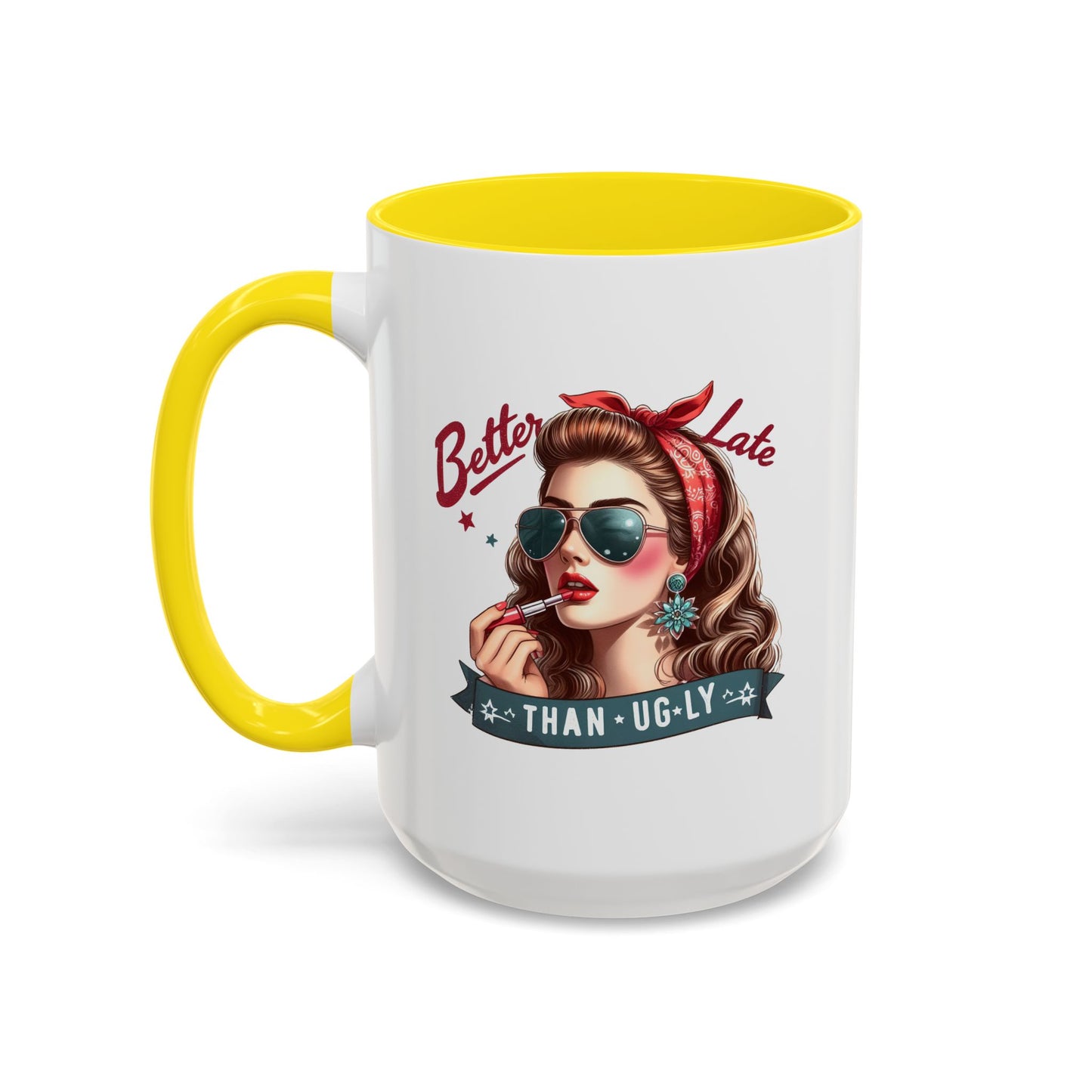 Humor Mug - Better Late Than Ugly
