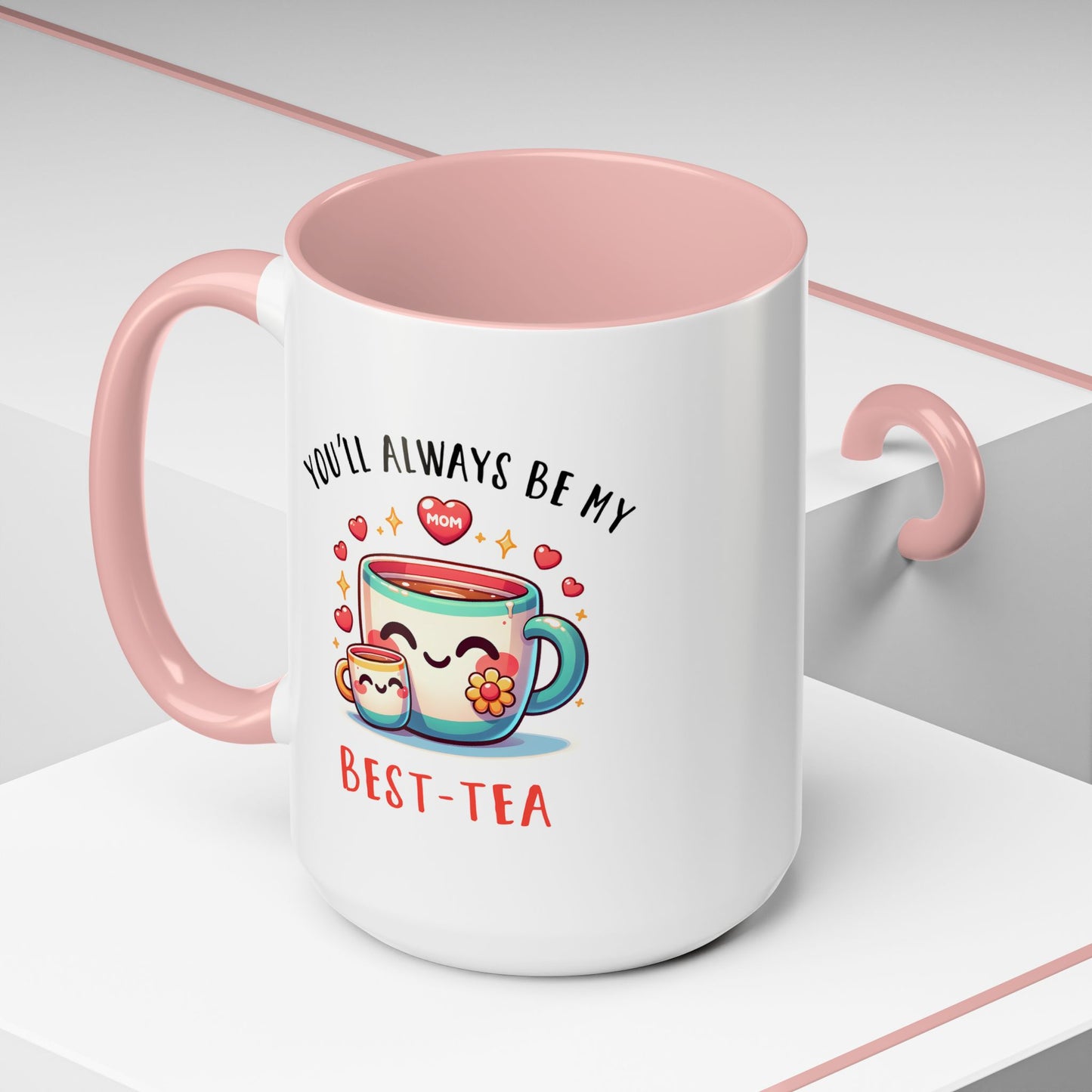 Mother's Day Mug - You'll Always Be My Best-Tea