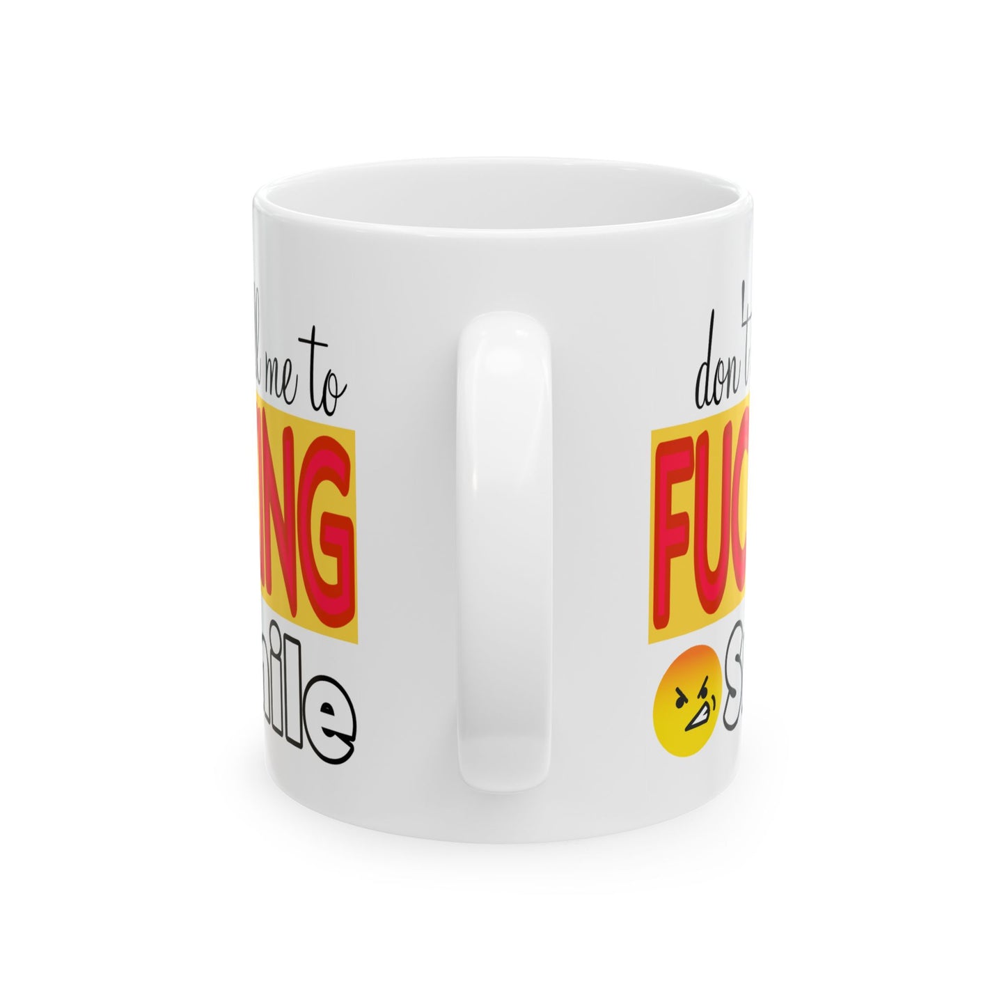 Adult Mug - Don't Tell Me To Fucking Smile