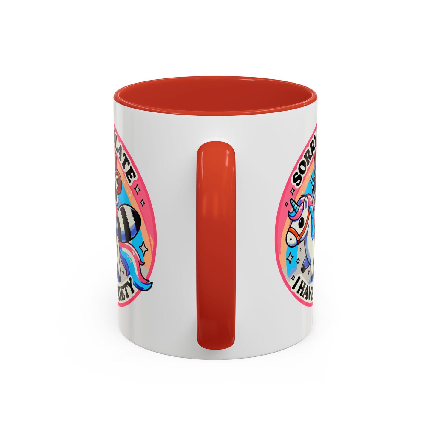 Humor Mug - Sorry I'm Late I Have Anxiety