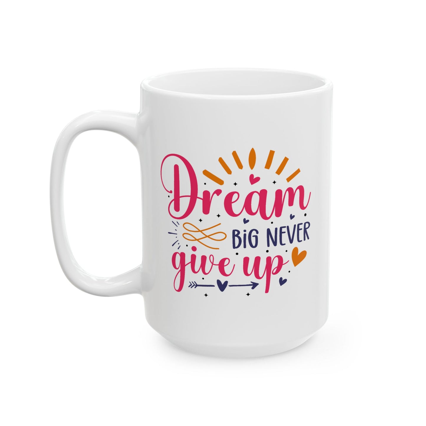 Motivation Mug - Dream Big Never Give Up