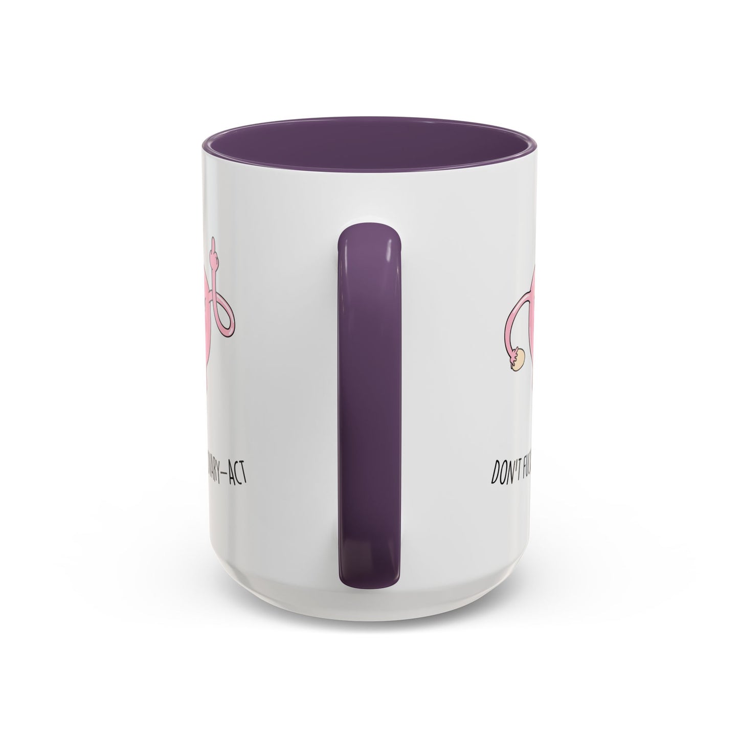Adult Mug - Don't Fucking Ovary-Act