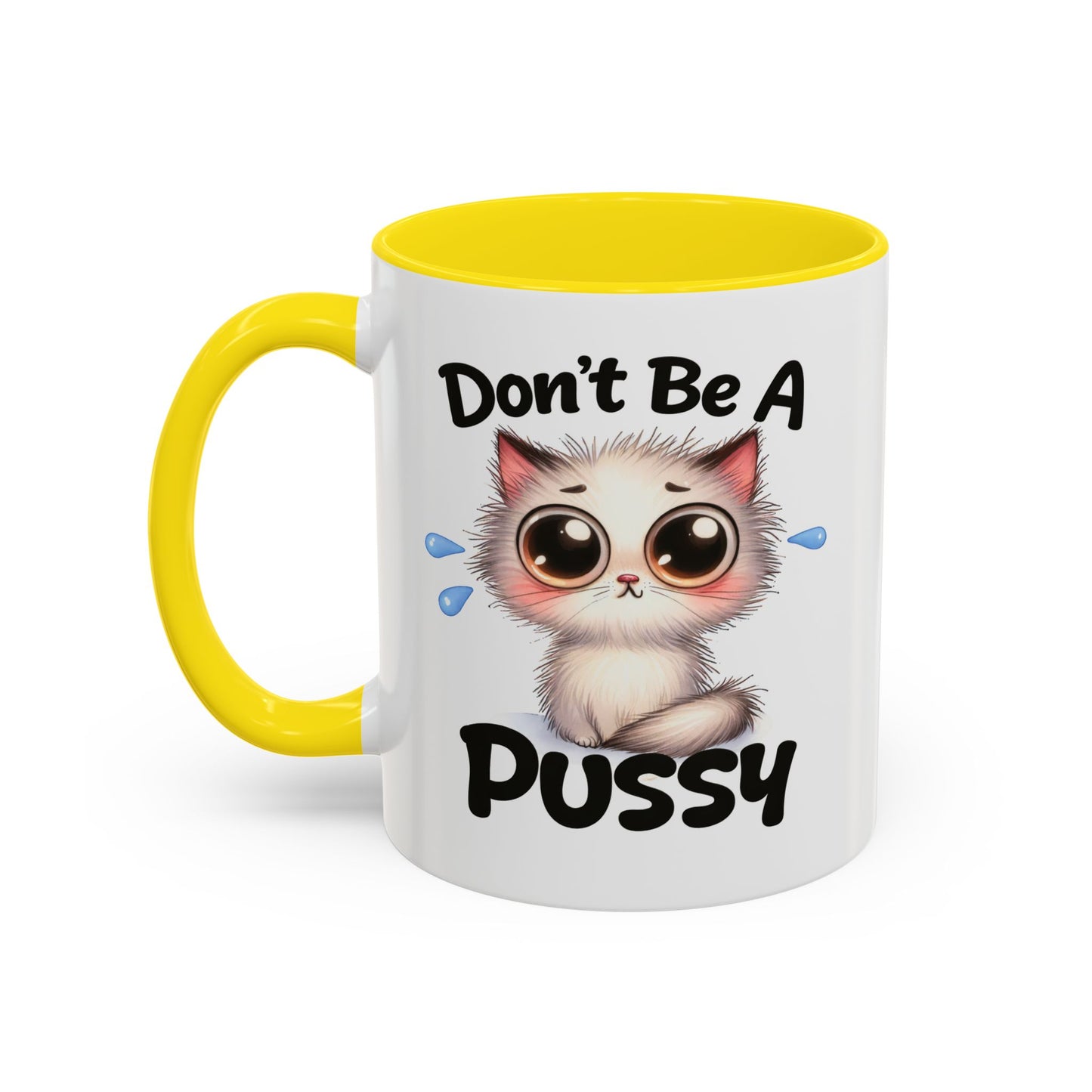 Humor Mug - Don't Be A Pussy