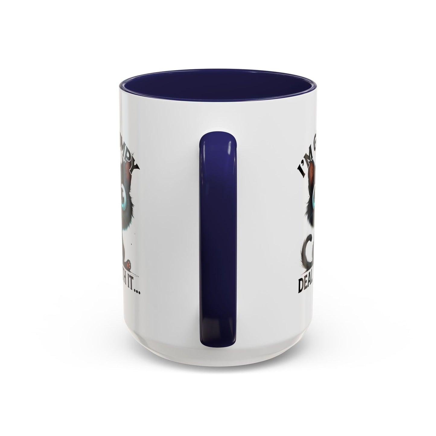 Humor Mug - I'm Grumpy Deal With It
