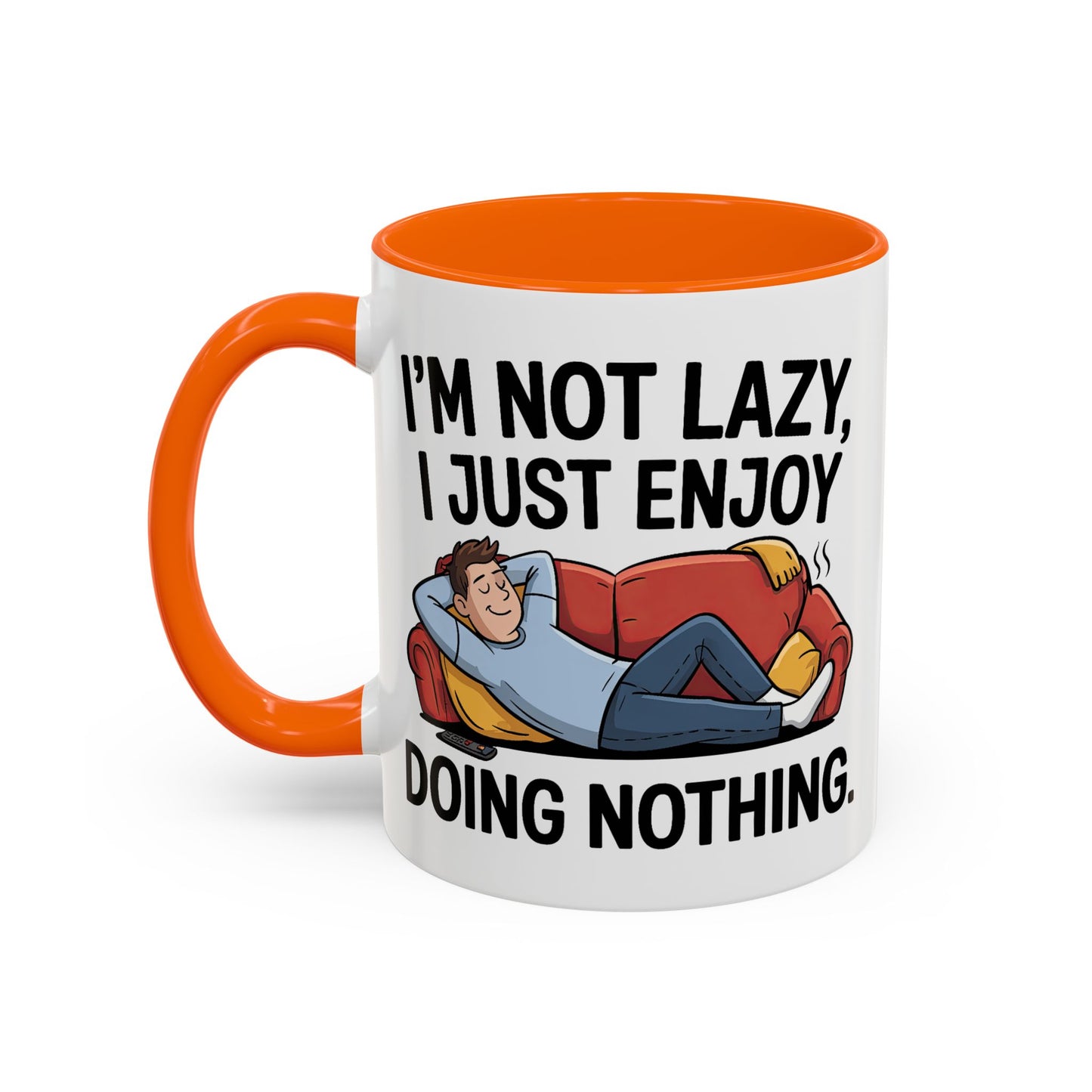 Humor Mug - I'm Not Lazy I Just Enjoy Doing Nothing