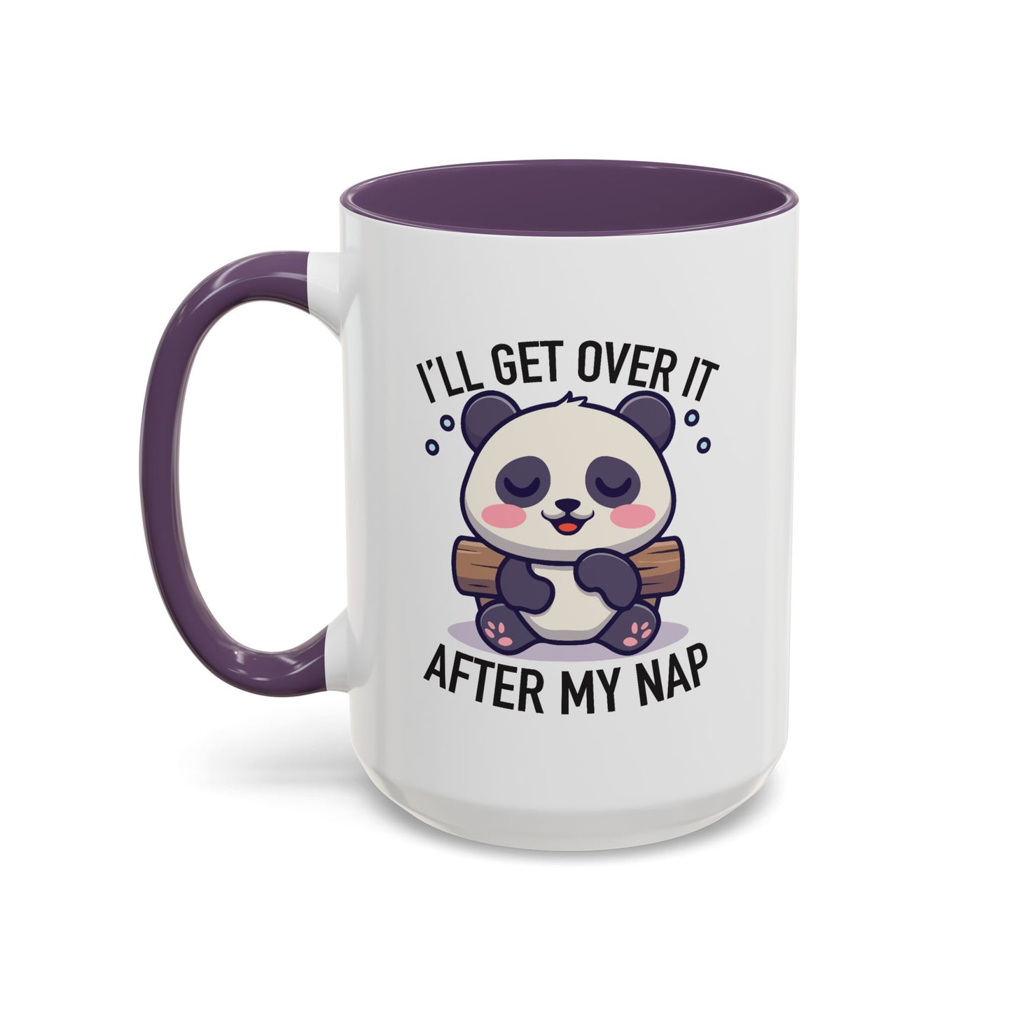 Humor Mug - I'll Get Over It After My Nap