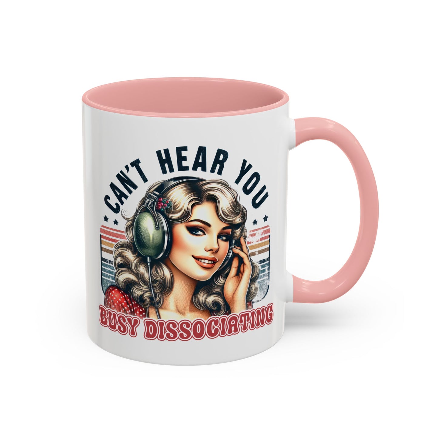 Humor Mug - Can't Hear You Busy Dissociating