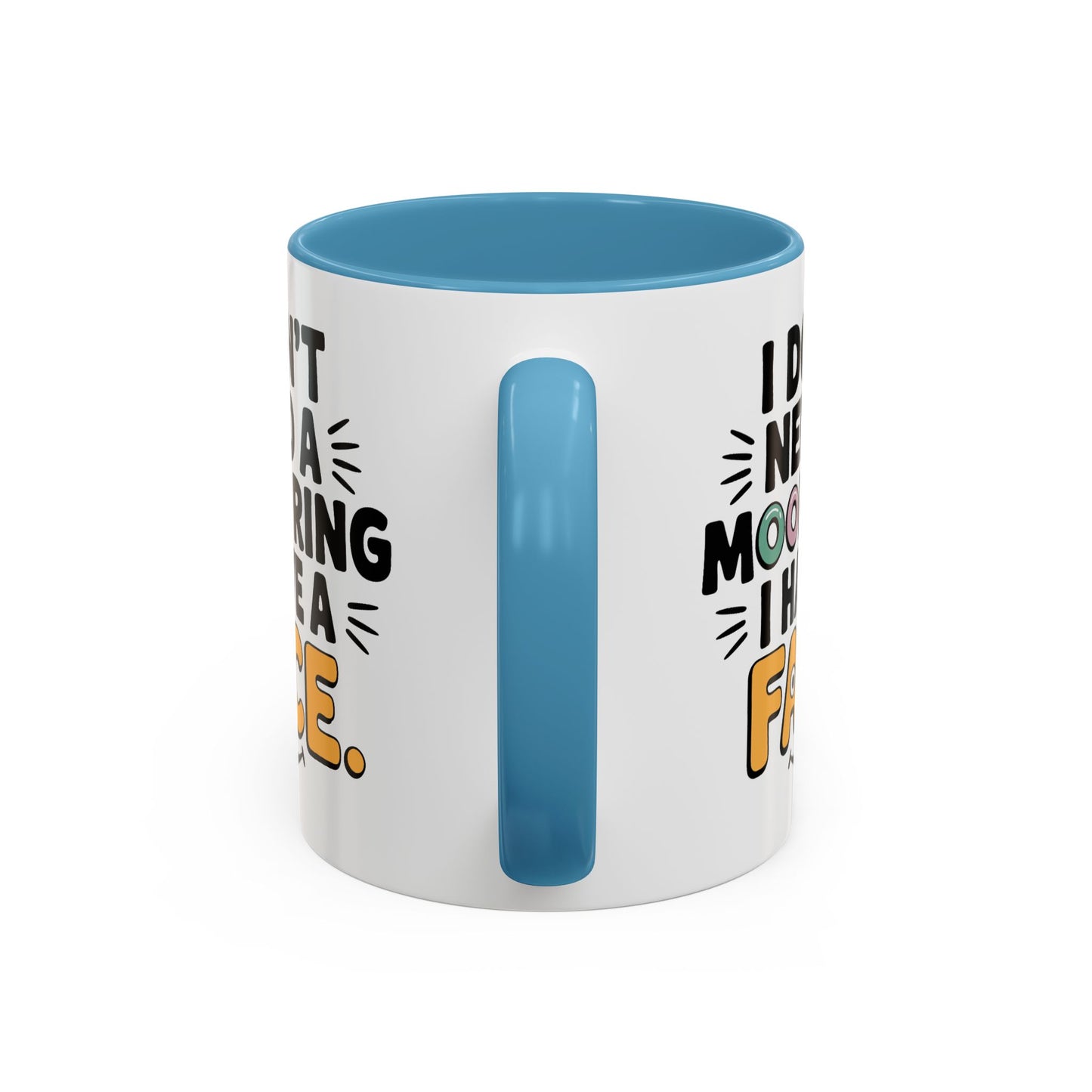 Humor Mug - I Don't Need a Mood Ring