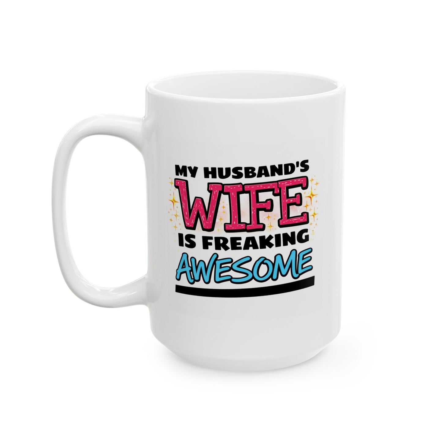 Anniversary Mug - My Husband's Wife is Freaking Awesome