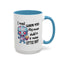Humor Mug - I Must Warn You